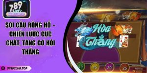 Soi Cầu Rồng Hổ – Chiến Lược Cực Chất, Tăng Cơ Hội Thắng